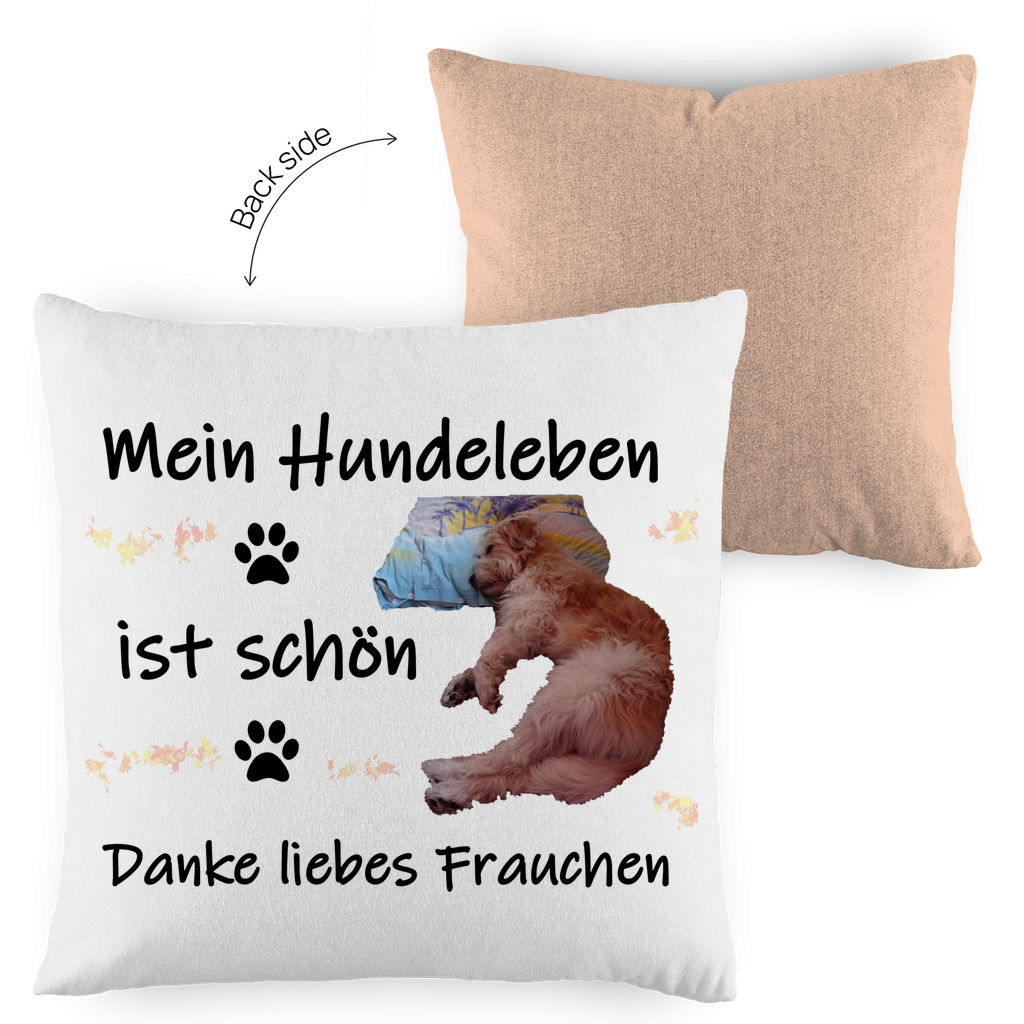 Kopfkissen zweifarbig "Mein Leben ist schön - liebes Frauchen"
