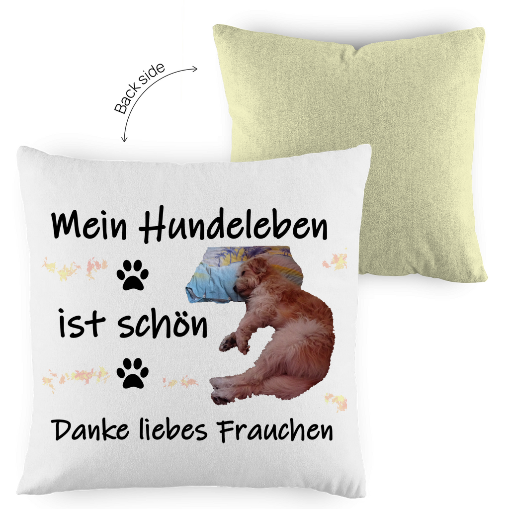 Kopfkissen zweifarbig "Mein Leben ist schön - liebes Frauchen"
