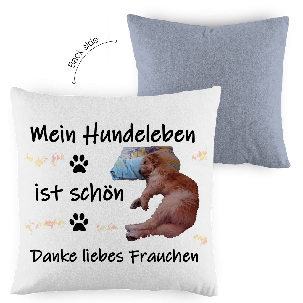 Kopfkissen zweifarbig "Mein Leben ist schön - liebes Frauchen"