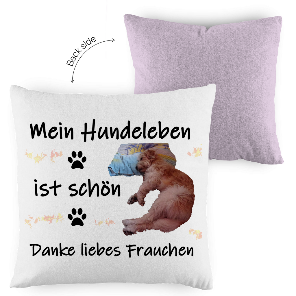 Kopfkissen zweifarbig "Mein Leben ist schön - liebes Frauchen"