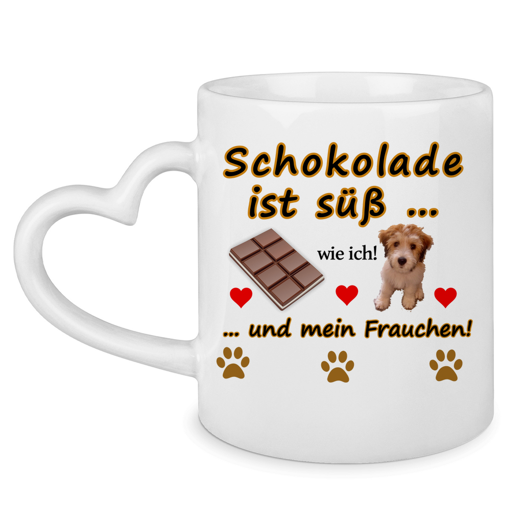 Herzhenkel - Tasse "Schokolade ist süß wie Frauchen Version 1"