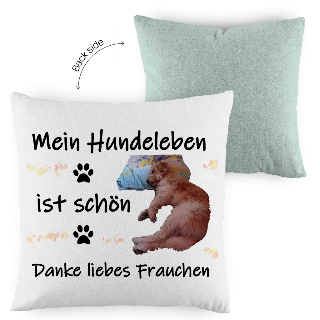 Kopfkissen zweifarbig "Mein Leben ist schön - liebes Frauchen"