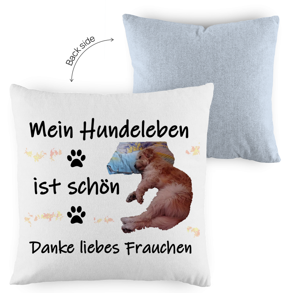 Kopfkissen zweifarbig "Mein Leben ist schön - liebes Frauchen"