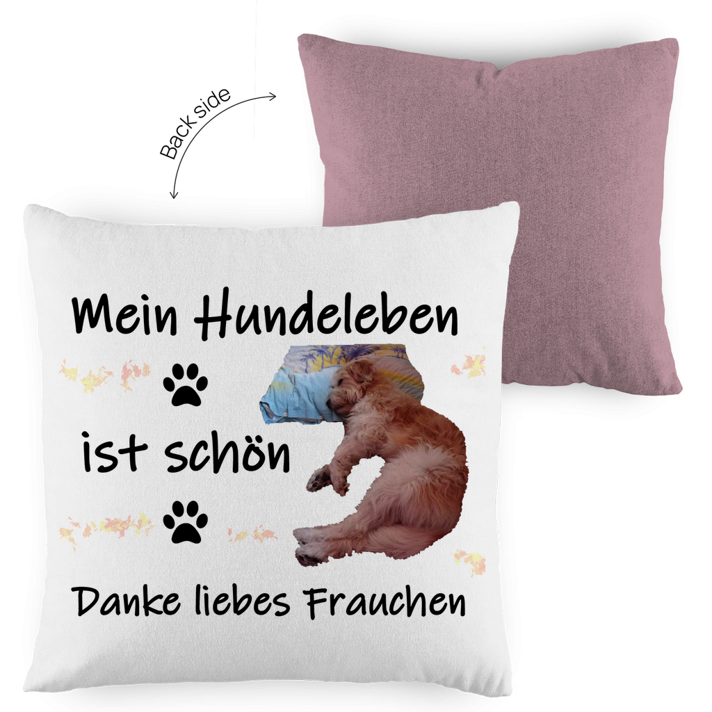 Kopfkissen zweifarbig "Mein Leben ist schön - liebes Frauchen"