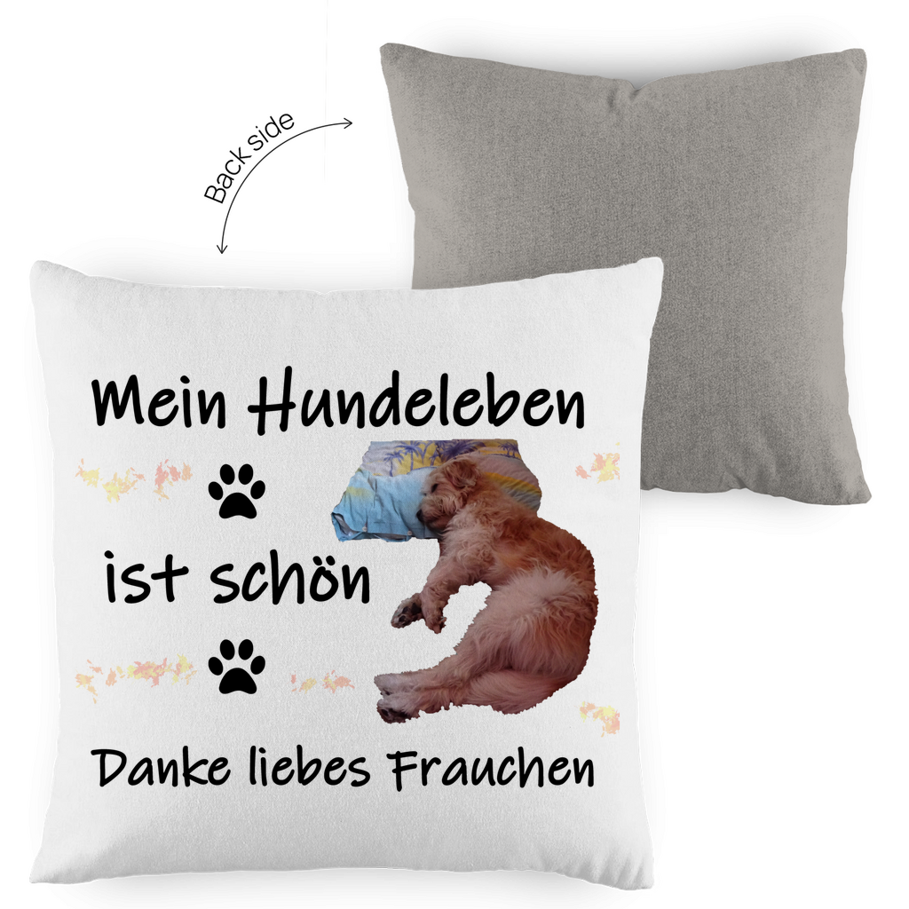 Kopfkissen zweifarbig "Mein Leben ist schön - liebes Frauchen"