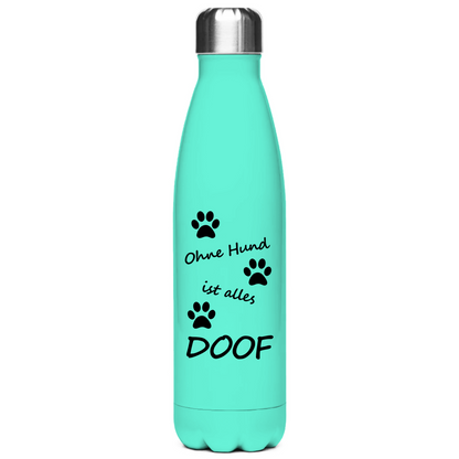 Edelstahl-Thermosflasche "Ohne Hund ist alles doof 1"
