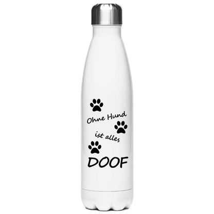 Edelstahl-Thermosflasche "Ohne Hund ist alles doof 1"