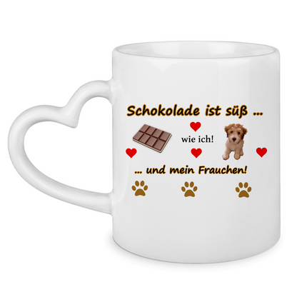 Herzhenkel - Tasse "Schokolade ist süß wie Frauchen Design 2"