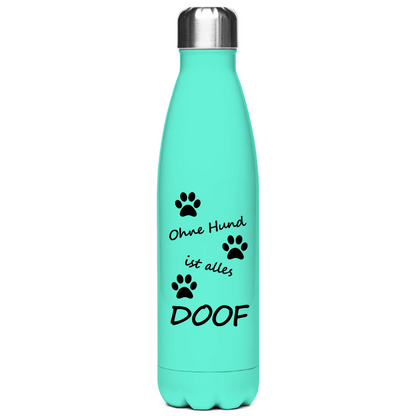 Edelstahl-Thermosflasche "Ohne Hund ist alles doof 1"